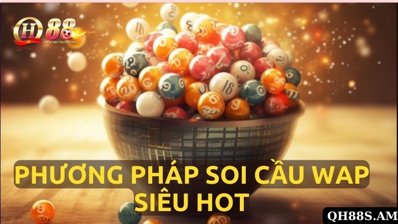 Tổng Hợp Những Phương Pháp Soi Cầu Wap Siêu Hot Và Dễ Thắng